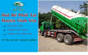hút bể phốt tại Huyện Vĩnh Yên