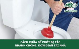 Cách chữa bể phốt bị tắc