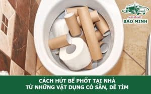 Cách hút bể phốt tại nhà