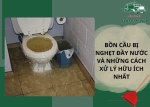 Bồn cầu bị nghẹt đầy nước
