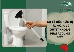 Xử lý bồn cầu bị tắc