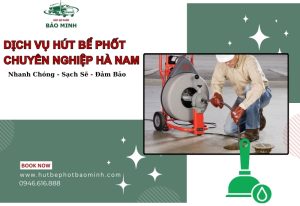 dịch vụ hút bể phốt chuyên nghiệp Hà Nam