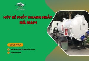 hút bể phốt nhanh nhất Hà Nam