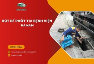 hút bể phốt tại bệnh viện Hà Nam