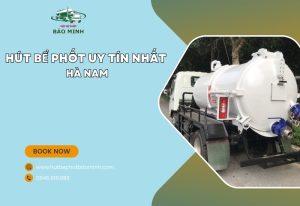 hút bể phốt uy tin nhất Hà Nam