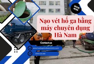 nạo vét hố ga bằng máy chuyên dụng Hà Nam