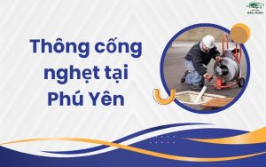 Thông cống nghẹt tại Phú Yên