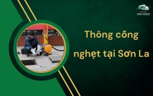 Thông cống nghẹt tại Sơn La