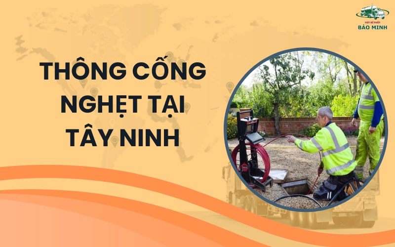 Thông cống nghẹt tại Tây Ninh