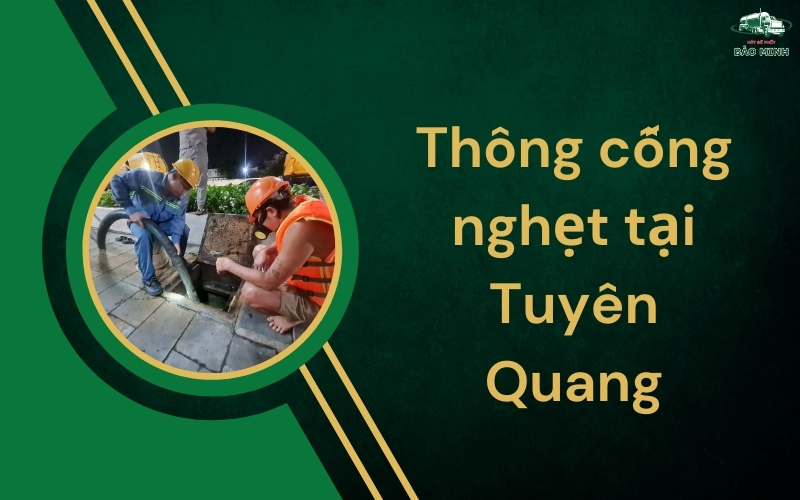 Thông cống nghẹt tại Tuyên Quang