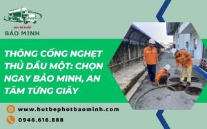 thông cống nghẹt Thủ Dầu Một