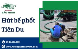 hút bể phốt tiên du