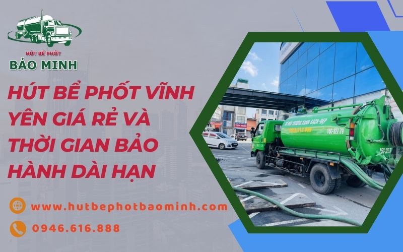 hút bể phốt vĩnh yên