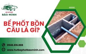 Bể phốt bồn cầu là gì