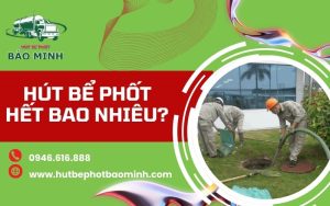 Hút bể phốt hết bao nhiêu