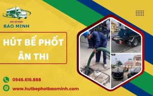 hút bể phốt ân thi