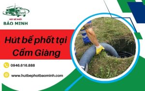 hút bể phốt tại cẩm giàng