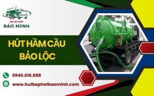 hút hầm cầu bảo lộc