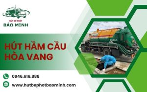 hút hầm cầu hoà vang