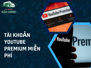 tài khoản Youtube Premium miễn phí (1)