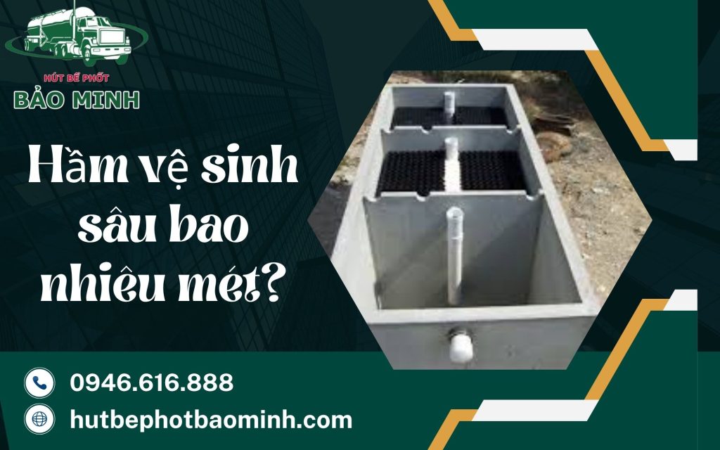 Hầm vệ sinh sâu bao nhiêu mét