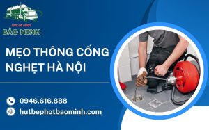 mẹo thông cống nghẹt Hà Nội