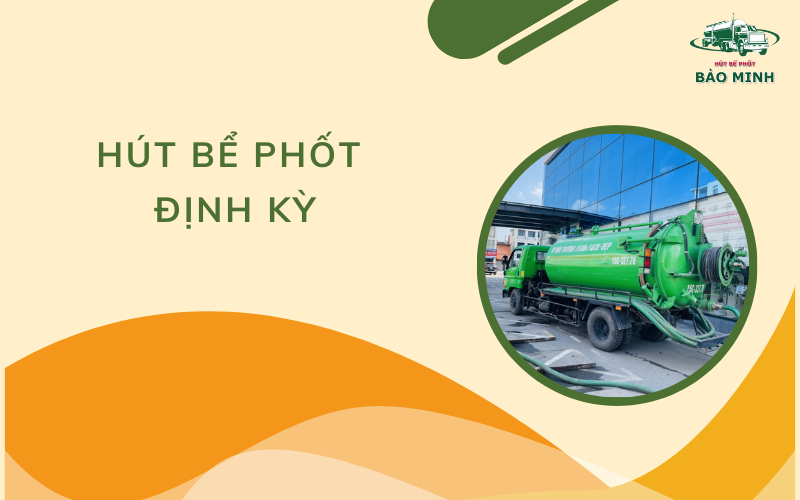 Hút bể phốt định kỳ
