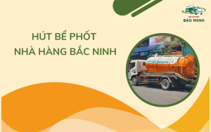 Hút bể phốt nhà hàng Bắc Ninh