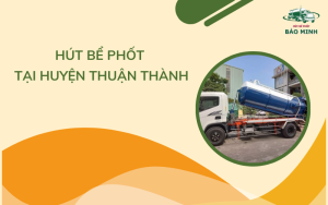 Hút bể phốt tại huyện Thuận Thành