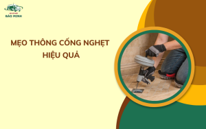 Mẹo thông cống nghẹt hiệu quả