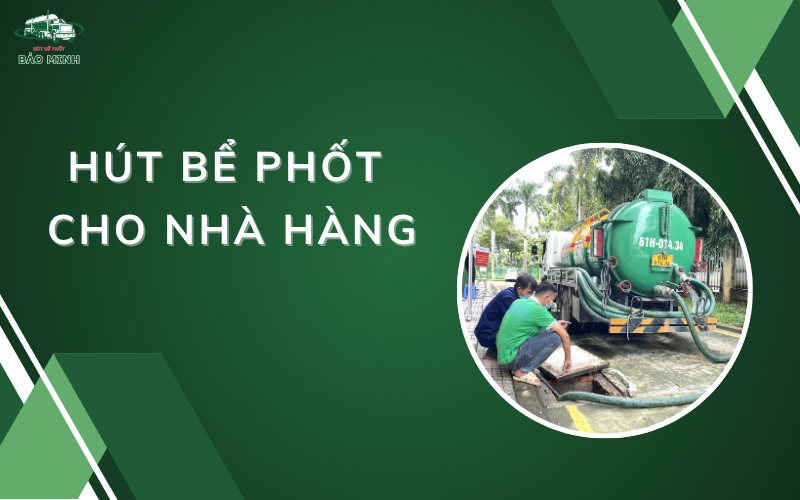 Hút bể phốt cho nhà hàng
