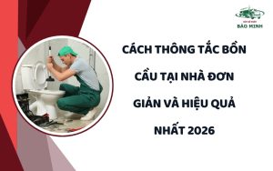 Cách thông tắc bồn cầu tại nhà đơn giản