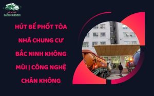 Hút bể phốt tòa nhà chung cư Bắc Ninh