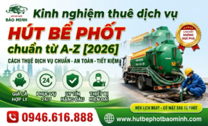 Kinh nghiệm thuê dịch vụ hút bể phốt