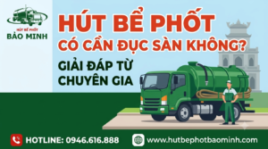 Hút bể phốt có cần đục sàn không