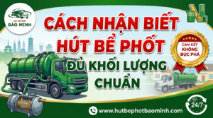 Cách nhận biết hút bể phốt đủ khối lượng
