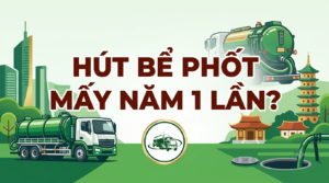 Mấy năm nên hút bể phốt 1 lần