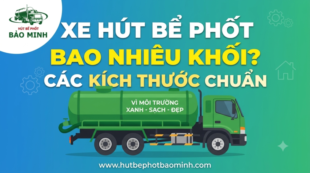 Xe hút bể phốt bao nhiêu khối